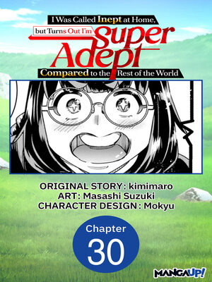 cover image of I Was Called Inept at Home, but Turns Out I'm Super Adept Compared to the Rest of the World, Chapter 30
